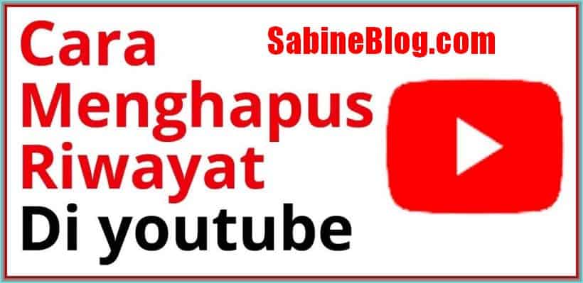 √ Cara Menghapus Riwayat Pencarian YouTube - Sabine Blog